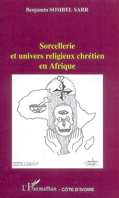 Sorcellerie et univers religieux chrétien en Afrique