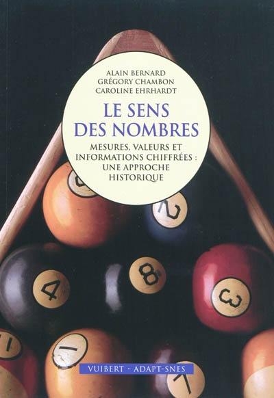 Le sens des nombres : mesures, valeurs et informations chiffrées : une approche historique