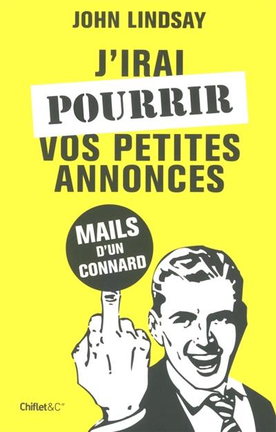 J'irai pourrir vos petites annonces : mails d'un connard