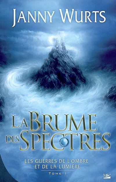 Les guerres de l'ombre et de la lumière. Vol. 1. La brume des spectres