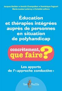 Education et thérapies intégrées auprès de personnes en situation de polyhandicap : les apports de l'approche conductive