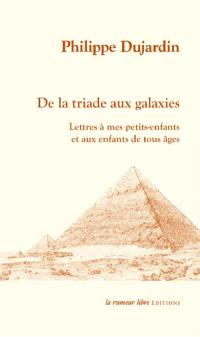 De la triade aux galaxies : lettres à mes petits-enfants et aux enfants de tous âges