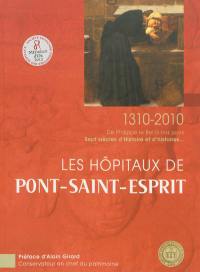 Les hôpitaux de Pont-Saint-Esprit : de Philippe le Bel à nos jours, sept siècle d'Histoire et d'histoires...