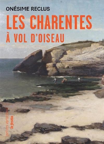 Les Charentes à vol d'oiseau : Angoumois, Saintonge, Aunis