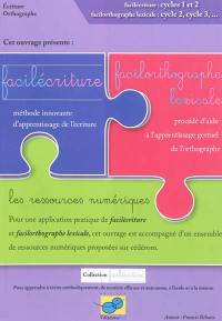 Facilécriture : méthode innovante et outil d'aide à l'apprentissage de l'écriture : lettres et mots, chiffres. Facilorthographe lexicale : outil d'aide à l'apprentissage de l'orthographe lexicale