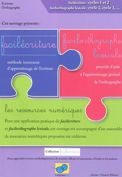 Facilécriture : méthode innovante et outil d'aide à l'apprentissage de l'écriture : lettres et mots, chiffres. Facilorthographe lexicale : outil d'aide à l'apprentissage de l'orthographe lexicale