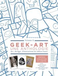 Geek-art : une anthologie : art, design, illustrations & sabres-laser