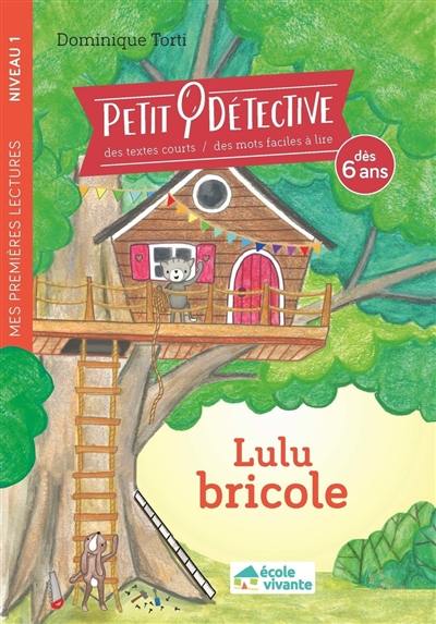 Petit détective. Lulu bricole