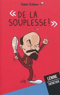 De la souplesse ! De la souplesse ! : entretien avec Lénine