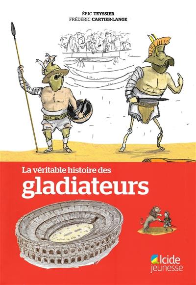 La véritable histoire des gladiateurs