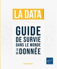 La data : guide de survie dans le monde de la donnée