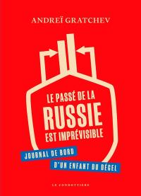 Le passé de la Russie est imprévisible : journal de bord d'un enfant du dégel