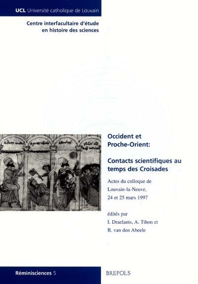 Occident et Proche-Orient : contacts scientifiques au temps des Croisades : actes du colloque de Louvain-la-Neuve, 24-25 mars 1997