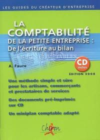 La comptabilité de la petite entreprise : de l'écriture au bilan : une méthode simple et sûre pour les artisans, commerçants et prestataires de services, des documents pré-imprimés sur CD, un miniplan comptable adapté