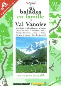 30 balades en famille en Val-Vanoise : Bozel, Brides les Bains, Champagny en Vanoise, Feissons sur Salins, Méribel, Les Allues, Montagny, La Perrière, La Tania, Le Planay, Pralognan la Vanoise, Saint Bon Courchevel