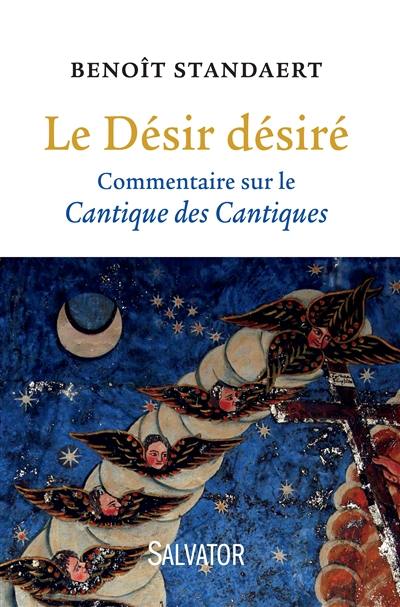 Le désir désiré : commentaire sur le Cantique des cantiques