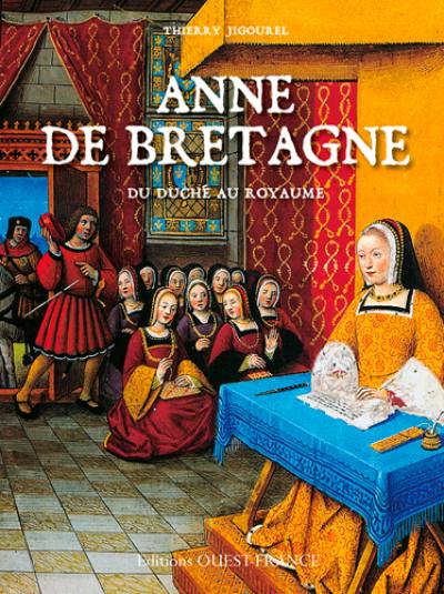 Anne de Bretagne : du duché au royaume