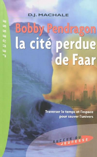 Bobby Pendragon. Vol. 2. La cité perdue de Faar