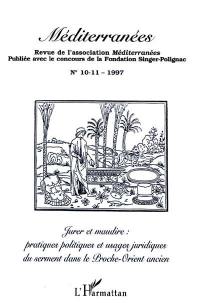 Méditerranées, n° 10-11. Jurer et maudire : pratiques politiques et usages juridiques du serment dans le Proche-Orient ancien : actes de la table ronde