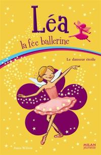 Léa la fée ballerine. Vol. 10. Le danseur étoile