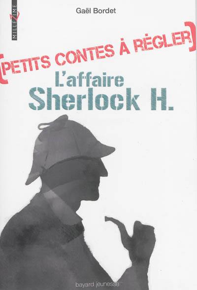 Petits contes à régler. Vol. 2. L'affaire Sherlock H.