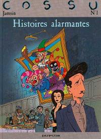 Cossu. Vol. 1. Histoires alarmantes