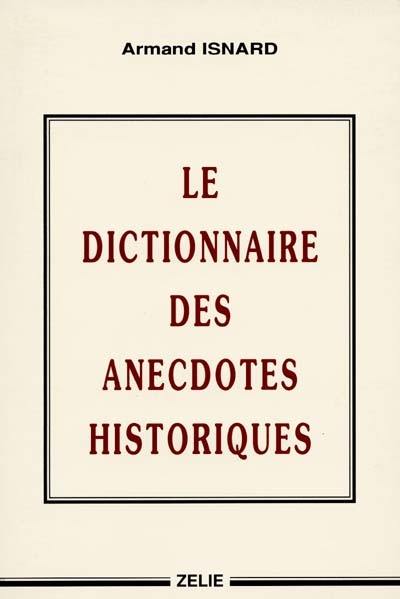 Le dictionnaire des anecdotes historiques