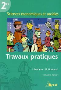 Sciences économiques et sociales, 2de : travaux pratiques