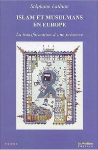 Islam et musulmans en Europe : la transformation d'une présence