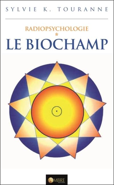 Radiopsychologie. Vol. 1. Le biochamp