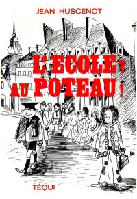 L'école ? Au poteau ! : petits mélanges sur la cuisine scolaire française contemporaine