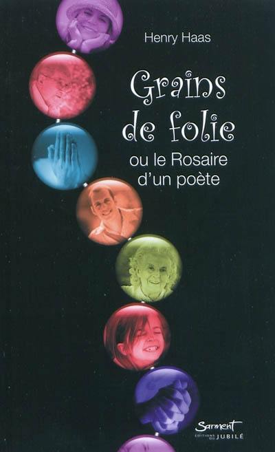 Grains de folie ou Le rosaire d'un poète