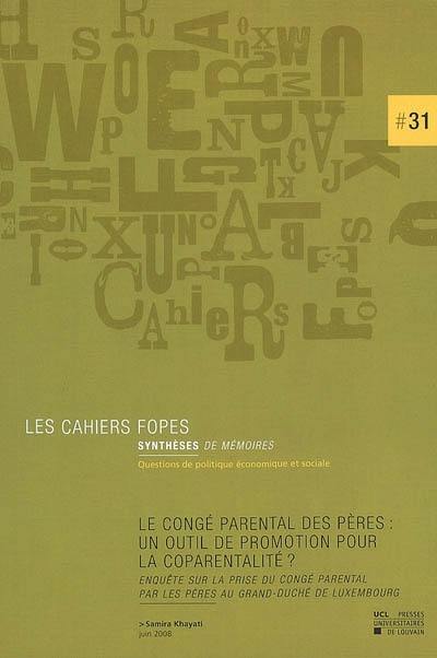 Le congé parental des pères : un outil pour la promotion de la coparentalité ? : enquête sur la prise du congé parental par les pères au Grand-Duché de Luxembourg