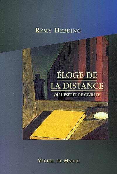 Eloge de la distance : ou l'esprit de civilité