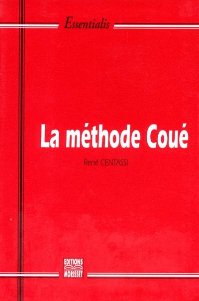 La méthode Coué : la maîtrise de soi-même par l'autosuggestion consciente