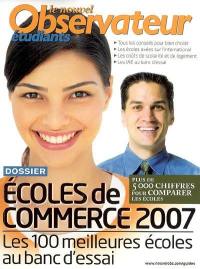 Nouvel Observateur étudiants (Le). Ecoles de commerce 2007 : les 100 meilleures écoles au banc d'essai