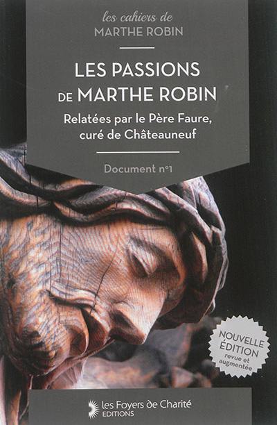 Les passions de Marthe Robin relatées par le père Faure, curé de Châteauneuf