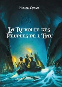 La révolte des peuples de l'eau. Vol. 1. Les chemins de l'eau