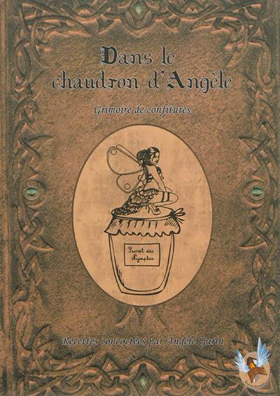 Dans le chaudron d'Angèle : grimoire de confitures