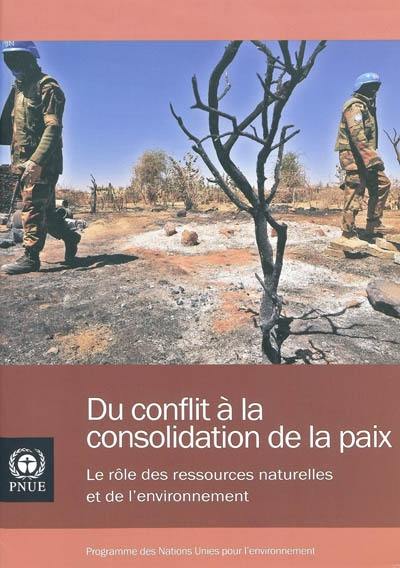 Du conflit à la consolidation de la paix : le rôle des ressources naturelles et de l'environnement