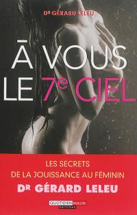 A vous le 7e ciel : les secrets de la jouissance au féminin