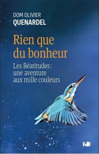 Rien que du bonheur : les Béatitudes : une aventure aux mille couleurs