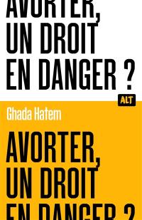 Avorter, un droit en danger ?