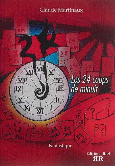 Les 24 coups de minuit : roman fantastique