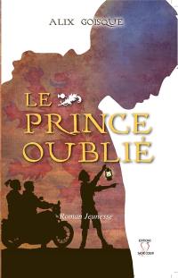 Insurrection pour la couronne. Vol. 1. Le prince oublié : roman jeunesse