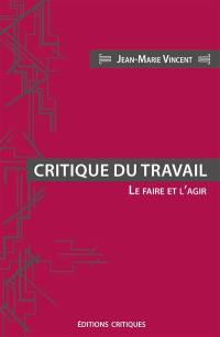 Critique du travail : le faire et l'agir