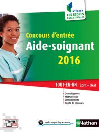 Concours d'entrée aide-soignant 2016 : tout-en-un écrit + oral