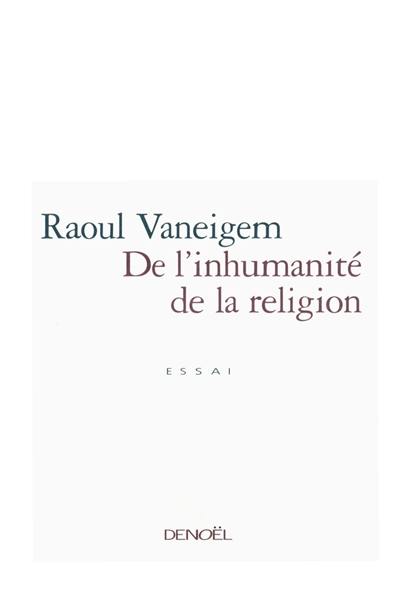 De l'inhumanité de la religion