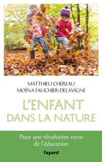 L'enfant dans la nature : pour une révolution verte de l'éducation