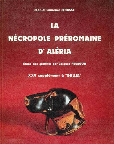 La Nécrople préromaine d'Aléria : 25e supplément à Gallia